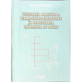 UTILIZAREA ANALIZELOR TERMO-HIGRO-ENERGETICE IN PROIECTAREA CLADIRILOR DE LOCUIT