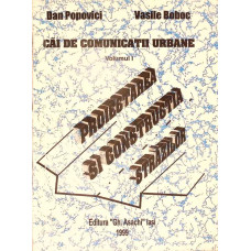 CAI DE COMUNICATII URBANE VOL.1 PROIECTAREA SI CONSTRUCTIA STRAZILOR