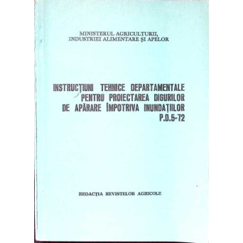 INSTRUCTIUNI TEHNICE DEPARTAMENTALE PENTRU PROIECTAREA DIGURILOR DE APARARE IMPOTRIVA INUNDATIILOR P.D.5-72