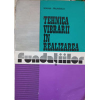 TEHNICA VIBRARII IN REALIZAREA FUNDATIILOR TEHNICA VIBRARII IN REALIZAREA FUNDATIILOR