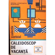 CALEIDOSCOP DE VACANTA. CARTEA TANARULUI GOSPODAR