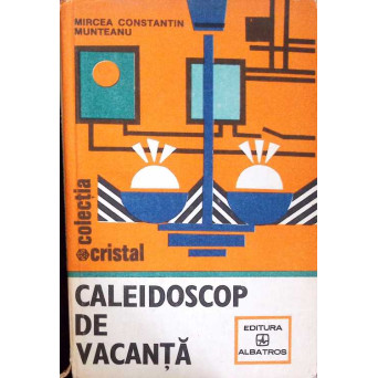 CALEIDOSCOP DE VACANTA. CARTEA TANARULUI GOSPODAR