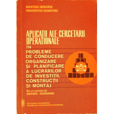 APLICATII ALE CERCETARII OPERATIONALE IN PROBLEME DE CONDUCERE, ORGANIZARE SI PLANIFICARE A LUCRARIL
