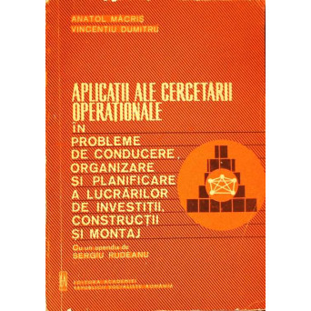 APLICATII ALE CERCETARII OPERATIONALE IN PROBLEME DE CONDUCERE, ORGANIZARE SI PLANIFICARE A LUCRARIL