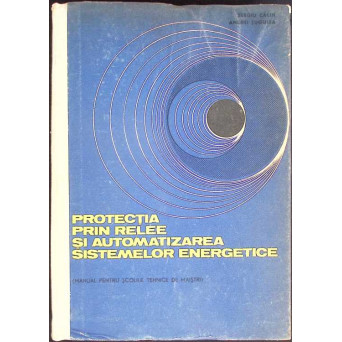 PROTECTIA PRIN RELEE SI AUTOMATIZAREA SISTEMELOR ENERGETICE