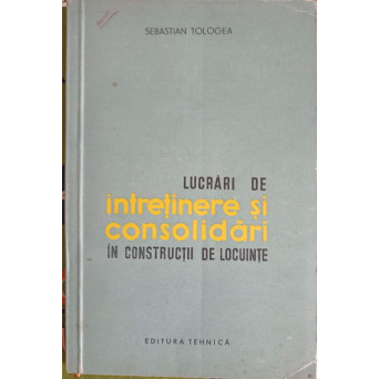 LUCRARI DE INTRETINERE SI CONSOLIDARI IN CONSTRUCTII DE LOCUINTE