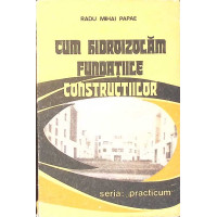 CUM HIDROIZOLAM FUNDATIILE CONSTRUCTIILOR