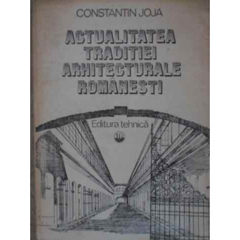 ACTUALITATEA TRADITIEI ARHITECTURALE ROMANESTI