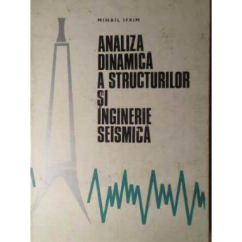 ANALIZA DINAMICA A STRUCTURILOR SI INGINERIE SEISMICA