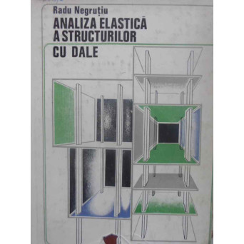 ANALIZA ELASTICA A STRUCTURILOR CU DALE