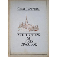 ARHITECTURA SI VIATA ORASELOR ARHITECTURA SI VIATA ORASELOR