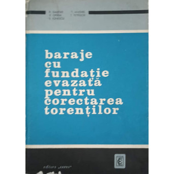 BARAJE CU FUNDATIE EVAZATA PENTRU CORECTAREA TORENTILOR. TABELE DE CALCUL