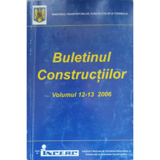 BULETINUL CONSTRUCTIILOR VOL.12-13/2006 INDICATIV CR 0-2005, CR 1-1-3-2005, P 100-1/2006