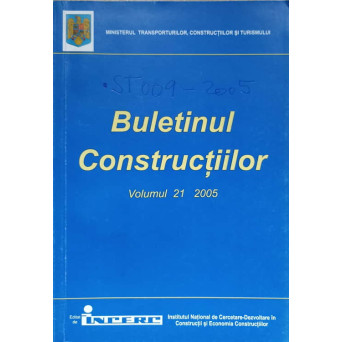 BULETINUL CONSTRUCTIILOR VOL.21/2005 INDICATIV NE 031-04, ST 009-05, MP 025-04