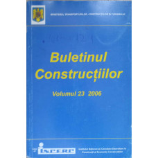 BULETINUL CONSTRUCTIILOR VOL.23/2006 INDICATIV ST 050-06, NP 121-06, GP 114-06, NP 099-04, NP 119-06