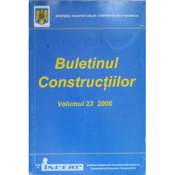 BULETINUL CONSTRUCTIILOR VOL.23/2006 INDICATIV ST 050-06, NP 121-06, GP 114-06, NP 099-04, NP 119-06