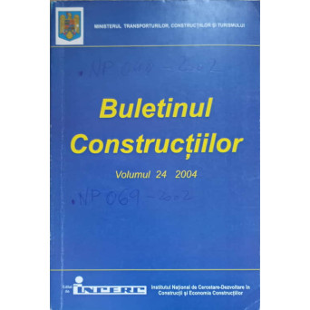 BULETINUL CONSTRUCTIILOR VOL.24/2004 INDICATIV NP 040-02, NP 064-02, NP 069-02, GP 073-02
