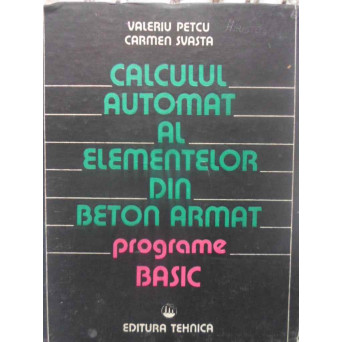 CALCULUL AUTOMAT AL ELEMENTELOR DIN BETON ARMAT. PROGRAME BASIC