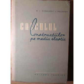 CALCULUL CONSTRUCTIILOR PE MEDIU ELASTIC