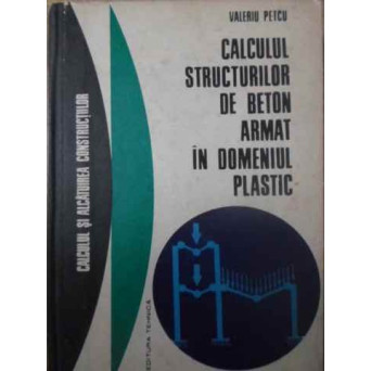 CALCULUL STRUCTURILOR DE BETON ARMAT IN DOMENIUL PLASTIC