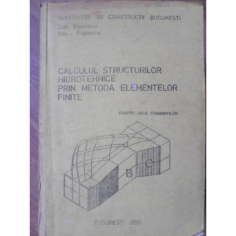 CALCULUL STRUCTURILOR HIDROTEHNICE PRIN METODA ELEMENTELOR FINITE