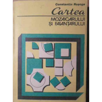 CARTEA MOZAICARULUI SI FAIANTARULUI