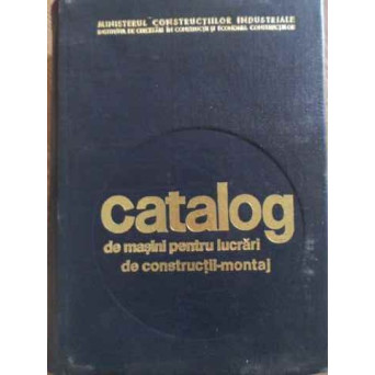 CATALOG DE MASINI PENTRU LUCRARI DE CONSTRUCTII-MONTAJ