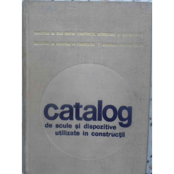 CATALOG DE SCULE SI DISPOZITIVE UTILIZATE IN CONSTRUCTII