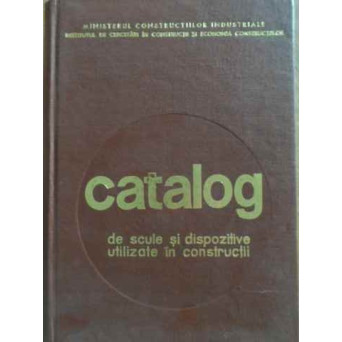CATALOG DE SCULE SI DISPOZITIVE UTILIZATE IN CONSTRUCTII