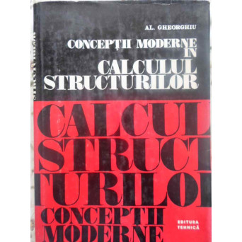 CONCEPTII MODERNE IN CALCULUL STRUCTURILOR