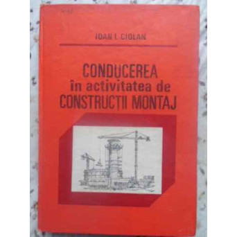 CONDUCEREA IN ACTIVITATEA DE CONSTRUCTII MONTAJ