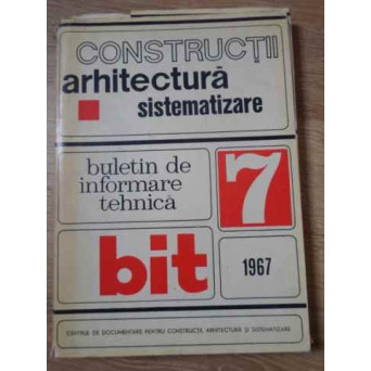 CONSTRUCTII, ARHITECTURA, SISTEMATIZARE. BULETIN DE INFORMARE TEHNICA 7/1967