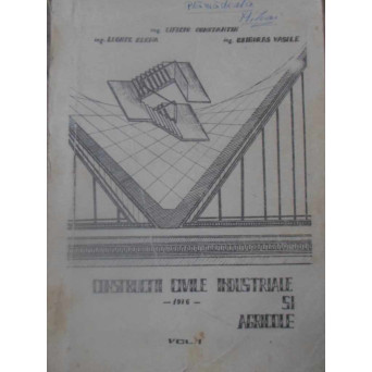 CONSTRUCTII CIVILE, INDUSTRIALE SI AGRICOLE VOL.1