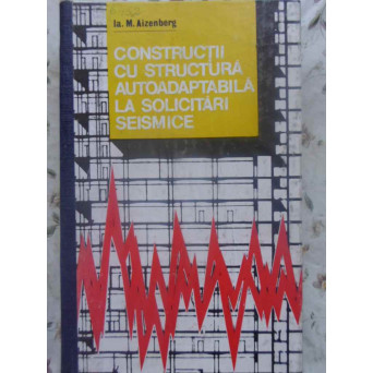 CONSTRUCTII CU STRUCTURA AUTOADAPTABILA LA SOLICITARI SEISMICE