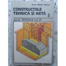 CONSTRUCTIILE TEHNICA SI ARTA VOL.3