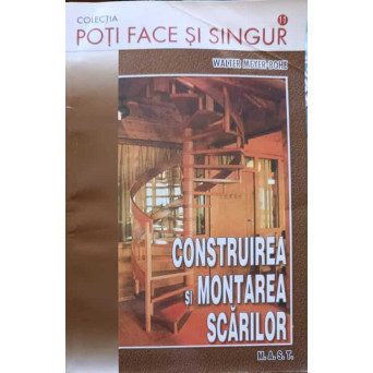CONSTRUIREA SI MONTAREA SCARILOR