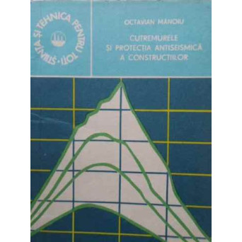 CUTREMURELE SI PROTECTIA ANTISEISMICA A CONSTRUCTIILOR