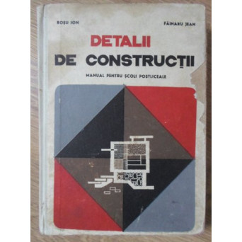 DETALII DE CONSTRUCTII. MANUAL PENTRU SCOLI POSTLICEALE