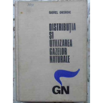 DISTRIBUTIA SI UTILIZAREA GAZELOR NATURALE. PROIECTARE SI EXECUTIE