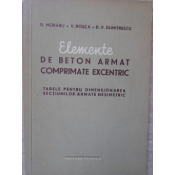 ELEMENTE DE BETON ARMAT COMPRIMATE EXCENTRIC. TABELE PENTRU DIMENSIONAREA SECTIUNILOR ARMATE NESIMETRIC (STAS 1546-50)