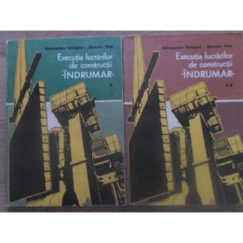 EXECUTIA LUCRARILOR DE CONSTRUCTII. INDRUMAR VOL.1-2