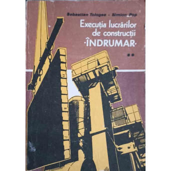 EXECUTIA LUCRARILOR DE CONSTRUCTII INDRUMAR VOL.2