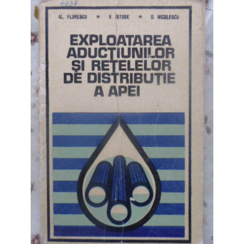 EXPLOATAREA ADUCTIUNILOR SI RETELELOR DE DISTRIBUTIE A APEI