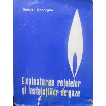 EXPLOATAREA RETELELOR SI INSTALATIILOR DE GAZE