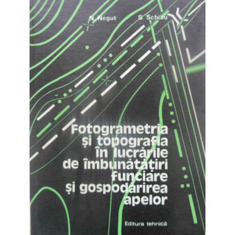 FOTOGRAMETRIA SI TOPOGRAFIA IN LUCRARILE DE IMBUNATATIRI FUNCIARE SI GOSPODARIREA APELOR