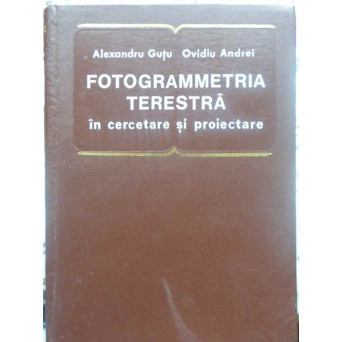 FOTOGRAMMETRIA TERESTRA IN CERCETARE SI PROIECTARE