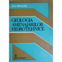 GEOLOGIA AMENAJARILOR HIDROTEHNICE GEOLOGIA AMENAJARILOR HIDROTEHNICE