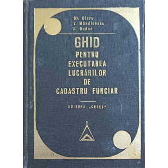GHID PENTRU EXECUTAREA LUCRARILOR DE CADASTRU FUNCIAR