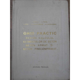 GHID PRACTIC PENTRU CALCULUL ELEMENTELOR DE BETON BETON ARMAT SI BETON PRECOMPRIMAT