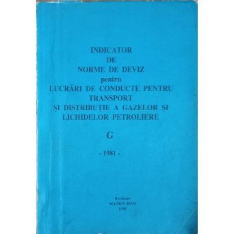 INDICATOR DE NORME DE DEVIZ PENTRU LUCRARI DE CONDUCTE PENTRU TRANSPORT SI DISTRIBUTIE A GAZELOR SI LICHIDELOR PETROLIERE G